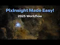 PixInsight - Easy Beginner s Workflow 2025 Edition