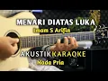Download Lagu Menari Diatas Luka - Imam S Arifin Karaoke Akustik ( Nada Pria )