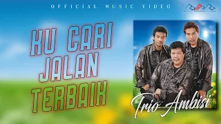 Download Trio Ambisi - Kucari Jalan Terbaik [OFFICIAL] MP3