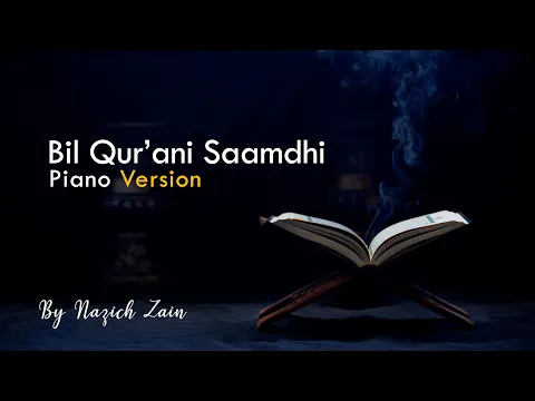 Download MP3 Bil Qurani Saamdhi (Piano Version) By Nazich Zain | Full Lirik \u0026 Terjemahan