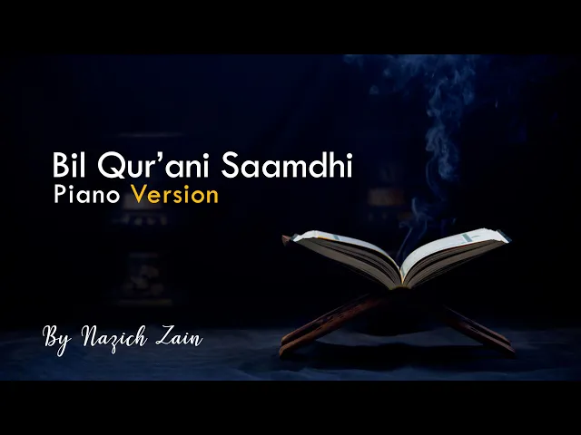 Download MP3 Bil Qurani Saamdhi (Piano Version) By Nazich Zain | Full Lirik & Terjemahan