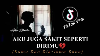 Aku juga sakit seperti dirimu😑💔 (AKU DAN DIA) {Isma Sane} AKUSTIC COVER Aldien Syhafutra