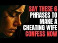 Lagu 💔 Say This 6 Phrases to Make a CHEATING Wife Break Down and CONFESS