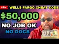 These 50 000 Wells Fargo Personal Loans Instantly Approves Anyone With No Docs No Job