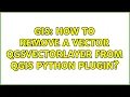 GIS How to remove a vector QgsVectorLayer from QGIS python plugin
