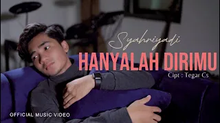Download Syahriyadi - Hanyalah Dirimu (Official Music Video) MP3