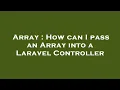 Array How can I pass an Array into a Laravel Controller