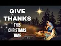 Give Thanks This Christmas Time – A Beautiful Christian Song About the True Meaning of Christmas