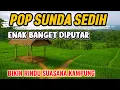 Download Lagu LAGU SUNDA SEDIH PALING BANYAK DI CARI | LAGU SUNDA ENAK DIDENGAR 