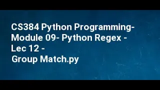CS384 Python Programming Module 09 Python Regex Lec 12 Group Match