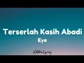 Download Lagu Eye - Terserlah kasih abadi ( Lyrics )