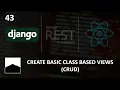 43 - Create Basic Class Based Views CRUD
