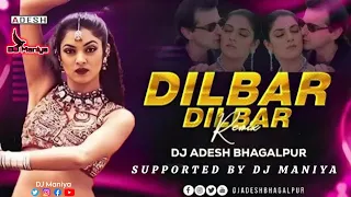 dilbar dilbar remix club mix dj aadesh bhagalpur hindi dj song alkayagnik sriftum djmaniya