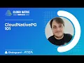 CloudNativePG 101