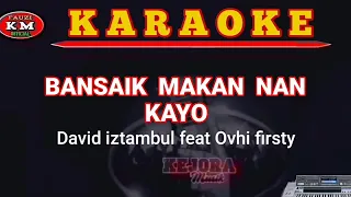 Download BANSAIK MAKAN NAN KAYO -David iztambul [ Karaoke Lirik ] Tanpa Vokal MP3