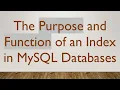 The Purpose and Function of an Index in MySQL Databases
