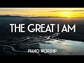 THE GREAT I AM // PIANO WORSHIP INSTRUMENTAL MUSIC