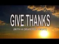 Lagu GIVE THANKS (WITH A GRATEFUL HEART) - Lyrics | Christian Song