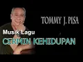Lagu Tommy J Pisa Cermin Kehidupan // No Vocal
