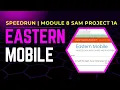 SPEEDRUNNING Eastern Mobile Module 8 SAM Project 1a