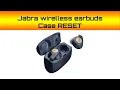 Jabra case reset for wirelless earbuds