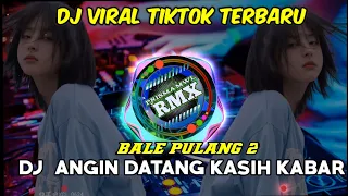 DJ TERBARU ANGIN DATANG KASIH KABAR - DJ BALE PULANG 2{JUSTY ALDRIN ft TOTON CARIBO} | LAGU DJ