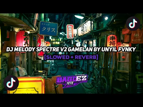 Download MP3 DJ MELODY SPECTRE V2 GAMELAN BY UNYIL FVNKY [SLOWED + REVERB]