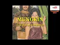 Download Lagu MUNGKIN                      ( original vers. audio)          Voc : S. Achmadi