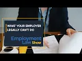 What your employer legally can t do - Employment Law Show S5 E26