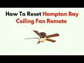 How To Reset Hampton Bay Ceiling Fan Remote - Troubleshooting Sync Issues