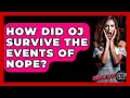 How Did OJ Survive The Events Of Nope - The Horror Reel