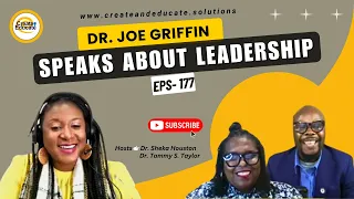 EPS. 177: Dr. Joe Griffin Speaks about Leadership | Create And Educate