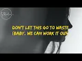 Don't Let This Go To Waste  - Loving Caliber Lyrics