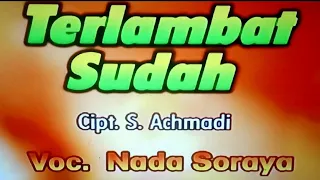 Download NADA SORAYA - TERLAMBAT SUDAH MP3