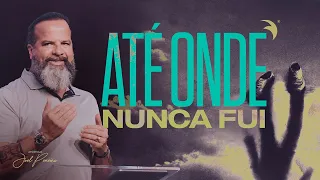 Até Onde Nunca Fui | Discipulado Rompendo Limites | Joel Pereira