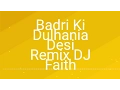 Download Lagu Badri Ki Dulhania Desi Remix DJ Faith