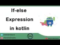 If Else Expression in kotlin Kotlin tutorial series