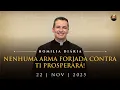Nenhuma arma forjada contra ti prosperará! (Pe. Overland - Homilia - 22/11/2025)