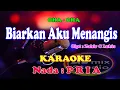 Lagu KARAOKE NADA PRIA CHA CHA - BIARKAN AKU MENANGIS