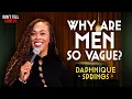 Why are Men so Vague Daphnique Springs Stand Up Comedy