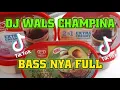Download Lagu DJ WALS CHAMPINA FULL BASS||VIRAL TIK TOK