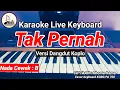 Lagu TAK PERNAH KARAOKE FULL LIRIK BERJALAN NADA CEWEK / WANITA