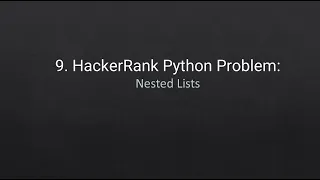 9 HackerRank Python Problem Nested Lists