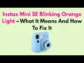 Instax Mini SE Blinking Orange Light - What It Means And How To Fix It