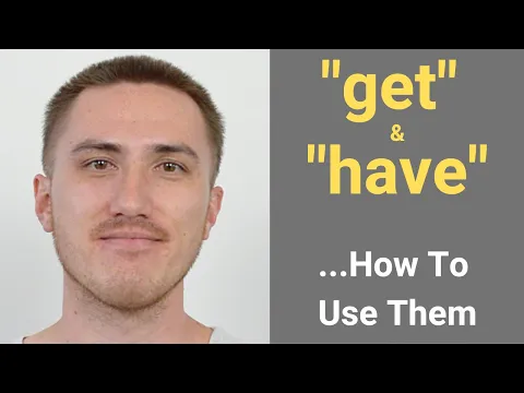 How to Use "GET" and "HAVE" in English