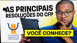 As 7 RESOLUÇÕES MAIS IMPORTANTES do Conselho Federal de Psicologia (CFP)