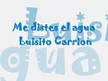 Me diste de el agua   Luisito Carrion