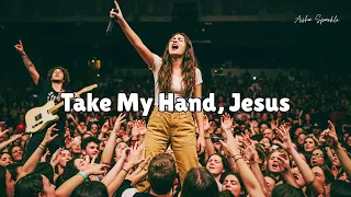 take my hand jesus live style worship version powerful gospel praise