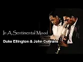 Duke Ellington & John Coltrane - In A Sentimental Mood