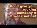 Never Give Your Trucking Company a 2 Week Notice Before Quitting Trucker Talk